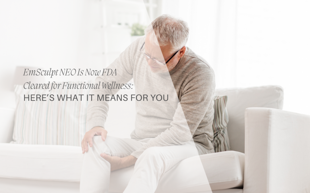 EmSculpt NEO for Functional Wellness: Here’s What It Means